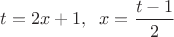 $t=2x+1,\;\; x=\dfrac{t-1}{2}$