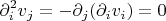 $$
\partial_i^2 v_j=-\partial_j(\partial_i v_i)=0
$$