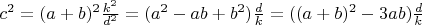 $\[ c^2 = (a + b)^2 \frac{{k^2 }} {{d^2 }} = (a^2 - ab + b^2 )\frac{d} {k} = ((a + b)^2 - 3ab)\frac{d} {k} \]$