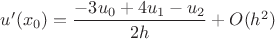 $u'(x_0)=\dfrac{-3u_0+4u_1-u_2}{2h}+O(h^2)$