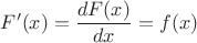 $F'(x)=\dfrac{dF(x)}{dx}=f(x)$
