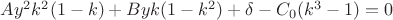 $Ay^2k^2(1 - k) + Byk(1 - k^2) + \delta - C_0(k^3 - 1) = 0$