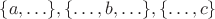$\{a,\ldots\},\{\ldots,b,\ldots\},\{\ldots,c\}$