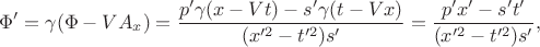 $$\Phi'=\gamma(\Phi-VA_x)=\frac{p'\gamma(x-Vt)-s'\gamma(t-Vx)}{(x'^2-t'^2)s'}=\frac{p'x'-s't'}{(x'^2-t'^2)s'},$$