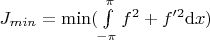 $J_{min} = \min  (\int\limits_{-\pi}^{\pi} f^2+f'^2{\rm d}x  )$
