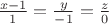 $\frac {x-1} {1} = \frac {y} {-1} = \frac {z} {0}$
