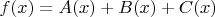 $f(x)=A(x)+B(x)+C(x)$