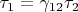 $\tau_1=\gamma_{12}\tau_2$