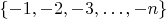 $\{-1, -2, -3, \dots , -n\}$
