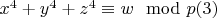 $x^4 + y^4 + z^4\equiv w\mod p\engo(3)$