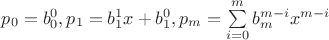 $p_0 = b_0^0, p_1 = b_1^1x+b_1^0, p_m = \sum\limits_{i=0}^{m}b_m^{m-i}x^{m-i}$