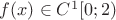 $f(x) \in C^1[0; 2)$