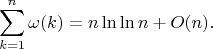 $$\sum_{k=1}^{n}\omega(k)=n\ln\ln n+O(n).$$