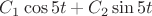 $C_1\cos {5t}+C_2\sin {5t}$