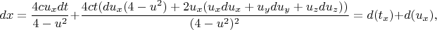 $$dx=\frac{4cu_xdt}{4-u^2}+\frac{4ct(du_x(4-u^2)+2u_x(u_xdu_x+u_ydu_y+u_zdu_z))}{(4-u^2)^2}=d(t_x)+d(u_x),$$