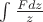 $\int\limits_{}^{}\frac{Fdz}{z}$