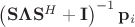\left(\mathbf S\mathbf \Lambda \mathbf S^H + \mathbf I\right)^{-1}\mathbf p_i$