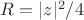 $R=|z|^2/4$ $R=|z|^2/4$