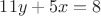 $11y+5x=8$