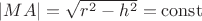 $|MA|=\sqrt{r^2-h^2}=\operatorname{const}$