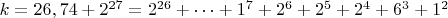 $ k=26,74+2^{27}=2^{26}+&hellip;+1^7+2^6+2^5+2^4+6^3+1^2$