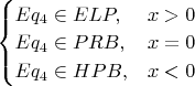 $
\begin{cases}
\raggedleft
Eq_4 \in ELP,&\text{$x>0$}\\
Eq_4 \in PRB,&\text{$x=0$}\\
Eq_4 \in HPB,&\text{$x<0$}
\end{cases}
$