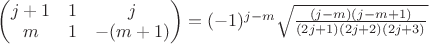 $
\begin{pmatrix}
j+1 & 1 & j \\
m & 1 & -(m+1) \\
\end{pmatrix} = (-1)^{j-m} \sqrt{\frac{(j-m)(j-m+1)}{(2j+1)(2j+2)(2j+3)}}
$ $
\begin{pmatrix}
j+1 & 1 & j \\
m & 1 & -(m+1) \\
\end{pmatrix} = (-1)^{j-m} \sqrt{\frac{(j-m)(j-m+1)}{(2j+1)(2j+2)(2j+3)}}
$