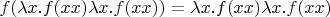 $f(\lambda x.f(xx) \lambda x.f(xx)) = \lambda x.f(xx) \lambda x.f(xx)$