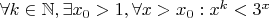$\forall k \in\mathbb{N},  \exists x_0 >1 , \forall x> x_0  : x^k < 3^x$