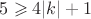 $5 \geqslant 4|k|+1$