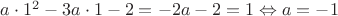 $a\cdot 1^2-3a\cdot 1 -2=-2a-2=1\Leftrightarrow a=-1$
