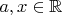 $a,x\in \mathbb{R}$