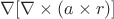 $\nabla[\nabla\times(a\times r)]$