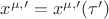 $x^{\mu,\prime}= x^{\mu,\prime}(\tau^{\prime})$
