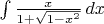 $\int \frac{x}{1 + \sqrt{1-x^2}} \, dx$