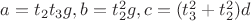 $a=t_2t_3g,b=t_2^2g,c=(t_3^2+t_2^2)d$