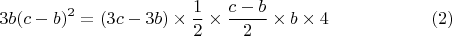 $$
  3b(c-b)^2=(3c-3b)\times\frac{1}{2}\times\frac{c-b}{2}\times b\times4\hspace*{2cm}(2)
$$