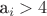 a_i > 4