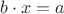 $b\cdot x=a$
