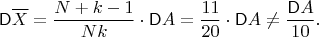 $$
\mathsf D\overline X = \frac{N+k-1}{Nk} \cdot\mathsf D A = \frac{11}{20}\cdot \mathsf D A \neq \frac{\mathsf D A}{10}.
$$