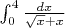 $ \int_{0}^{4} \frac{dx}{\sqrt{x}+x} $