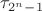 $\tau_{2^n-1}$