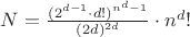 $N=\frac{(2^{d-1}\cdot d!)^{n^d-1}}{(2d)^{2d}}\cdot n^d!$