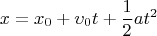 $$x=x_0+\upsilon_0t+\frac{1}{2}at^2$$