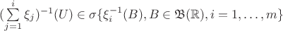 $(\sum\limits_{j=1}^{i}\xi_j)^{-1}(U)\in \sigma\{\xi_i^{-1}(B), B\in \mathfrak B(\mathbb R),i=1,\ldots,m\}$