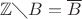 $\mathbb Z\diagdown B=\overline B$
