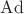 $\operatorname{Ad}$