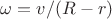 $\omega = v/(R-r)$