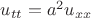 $u_{tt}=a^{2}u_{xx}$