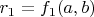 $r_1 = f_1(a,b)$